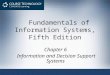 Fundamentals of Information Systems, Fifth Edition Chapter 6 Information and Decision Support Systems