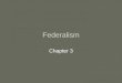 Federalism Chapter 3. Federalism Key Terms (3): 1.Bill of attainder 2.Cooperative federalism 3.Dual federalism 4.Extradition clause 5.Full faith and credit