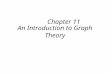 An Introduction to Graph Theory Chapter 11. Chapter 11 An Introduction to Graph Theory 11.1 Definitions and Examples Undirected graph Directed graph isolated