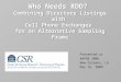 Who Needs RDD? Combining Directory Listings with Cell Phone Exchanges for an Alternative Sampling Frame Presented at AAPOR 2008 New Orleans, LA May 16,