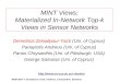MINT Views: Materialized In-Network Top-k Views in Sensor Networks Demetrios Zeinalipour-Yazti (Uni. of Cyprus) Panayiotis Andreou (Uni. of Cyprus) Panos