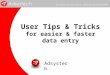 User Tips & Tricks for easier & faster data entry Adsystech