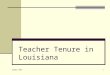 Summer 2010 1 Teacher Tenure in Louisiana. Summer 2010 2 In this case the principal of Atlanta High School (in Winn Parish) took a week when he was paid