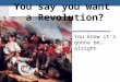 You say you want a Revolution? You know it’s gonna be…alright