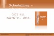 CSCI 411 March 11, 2015 Scheduling - adjusting Copyright © 2010 by the McGraw-Hill Companies, Inc. All rights reserved. McGraw-Hill/Irwin