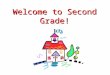 Welcome to Second Grade!. Agenda Stepping up to Second Grade Common Core State Standards Overview of the Second Grade Curriculum Communication with families