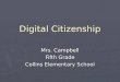 Digital Citizenship Mrs. Campbell Fifth Grade Collins Elementary School