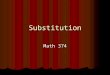 Substitution Math 374. Topics 1) Straight substitution 1) Straight substitution 2) Point substitution 2) Point substitution 3) Missing value substitution