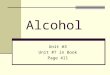 Alcohol Unit #3 Unit #7 in Book Page 411. History In 1851, Maine becomes the first state to pass a law prohibiting the sale & manufacture of alcohol 18