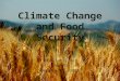 Climate Change and Food Security Erin Schlicher JRN 473 December 6, 2010