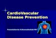 CardioVascular Disease Prevention. CVD prevention ‘The evidence that most cardiovascular disease is preventable continues to grow.’ ‘The evidence that