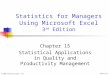© 2002 Prentice-Hall, Inc.Chap 15-1 Statistics for Managers Using Microsoft Excel 3 rd Edition Chapter 15 Statistical Applications in Quality and Productivity