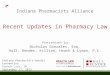 Recent Updates in Pharmacy Law Presented by Nicholas Gonzales, Esq. Hall, Render, Killian, Heath & Lyman, P.C. Indiana Pharmacists Annual Convention French