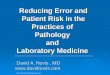 David A. Novis, MD  David A. Novis, MD  Reducing Error and Patient Risk in the Practices of Pathologyand Laboratory