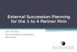 External Succession Planning for the 1 to 4 Partner Firm Joel Sinkin Accounting Transition Advisors