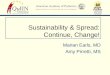 Sustainability & Spread: Continue, Change! Marian Earls, MD Amy Pirretti, MS