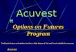 Options on Futures Program Acuvest Trading in futures and options involves a high degree of risk and is not suitable for everyone