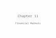 Chapter 11 Financial Markets. Investment Investment is the act of redirecting resources from being consumed today so that they may create benefits in