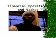 Financial Operations and Financial Operations and Market