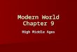 Modern World Chapter 9 High Middle Ages. Monarchs, Nobles and the Church Power Power Support Support Justice Systems Justice Systems –Taxes –Courts –Laws