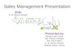 Sales Management Presentation Slide S. M. Benzir Ahmed Presented by Mohammad Zobair Md. Parvez Hossain Md. Nurul Karim S. M. Benzir Ahmed Rashed Jahan