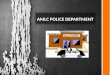 AMLC POLICE DEPARTMENT. CHRIS, MATT, ANISH, AND LAYLA A presentation by