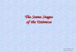 The Seven Stages of the Universe The Seven Stages of the Universe Bio/EPS/Phys 210 Epic of Evolution