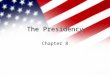 The Presidency Chapter 8. Executive Checks On Congress –Power to Convene Congress –Veto Power –Carries out laws passed by Congress On Judiciary –Appoints