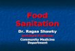 Food Sanitation Dr. Ragaa Shawky Assistant Professor Community Medicine Department