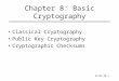Slide #8-1 Chapter 8: Basic Cryptography Classical Cryptography Public Key Cryptography Cryptographic Checksums