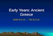 Early Years: Ancient Greece 2500 B.C.E. – 750 B.C.E