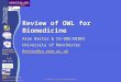 Review of OWL for Biomedicine Alan Rector & CO-ODE/NIBHI University of Manchester Rector@cs.man.ac.uk OpenGALEN BioHealth Informatics Group © University