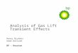 Analysis of Gas Lift Transient Effects Henry Nickens Adam Ballard BP - Houston