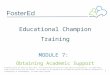 Educational Champion Training MODULE 7: Obtaining Academic Support © National Center for Youth Law, April 2013. This document does not constitute legal