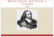 Blaise Pascal and Pascal’s Triangle. PASCAL’S TRIANGLE * ABOUT THE MAN * CONSTRUCTING THE TRIANGLE * PATTERNS IN THE TRIANGLE * PROBABILITY AND THE TRIANGLE