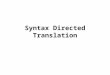 Syntax Directed Translation. Tokens Parser Semantic checking TAC Peephole, pipeline, …… TAC  assembly code/mc Cmm subexpression,……