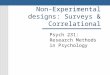 Non-Experimental designs: Surveys & Correlational Psych 231: Research Methods in Psychology