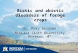Biotic and abiotic disorders of forage crops Dr. Mary Burrows Montana State University Bozeman, MT