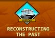 RECONSTRUCTING THE PAST. We will identify major causes and describe the major effects of the following events from 8000 BC to 500 BC: the development