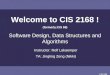 CIS 068 Welcome to CIS 2168 ! (formerly:CIS 68) Software Design, Data Structures and Algorithms Instructor: Rolf Lakaemper TA: Jingting Zeng (Nikki)