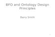 BFO and Ontology Design Principles Barry Smith 1