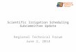Scientific Irrigation Scheduling Subcommittee Update Regional Technical Forum June 2, 2014