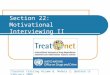 Section 22: Motivational Interviewing II Treatnet Training Volume B, Module 2: Updated 15 February 2008