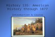 History 135: American History through 1877 Introduction & Course Policies