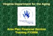 Virginia Department for the Aging Area Plan Financial Section Training FY2006