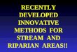 RECENTLY DEVELOPED INNOVATIVE METHODS FOR STREAM AND RIPARIAN AREAS!!