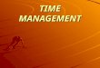 TIME MANAGEMENT. OVERVIEW In the hospitality industry, time is very important. It’s a big part of the services guests expect. As a supervisor, your job