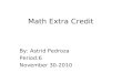 Math Extra Credit By: Astrid Pedroza Period:6 November 30-2010