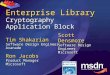 Enterprise Library Cryptography Application Block Tim Shakarian Software Design Engineer Avanade Ron Jacobs Product Manager Microsoft Scott Densmore Software