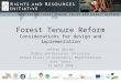 Forest Tenure Reform Considerations for design and implementation Jeffrey Hatcher Rights and Resources Initiative Global Issues in Governance, MegaFlorestais